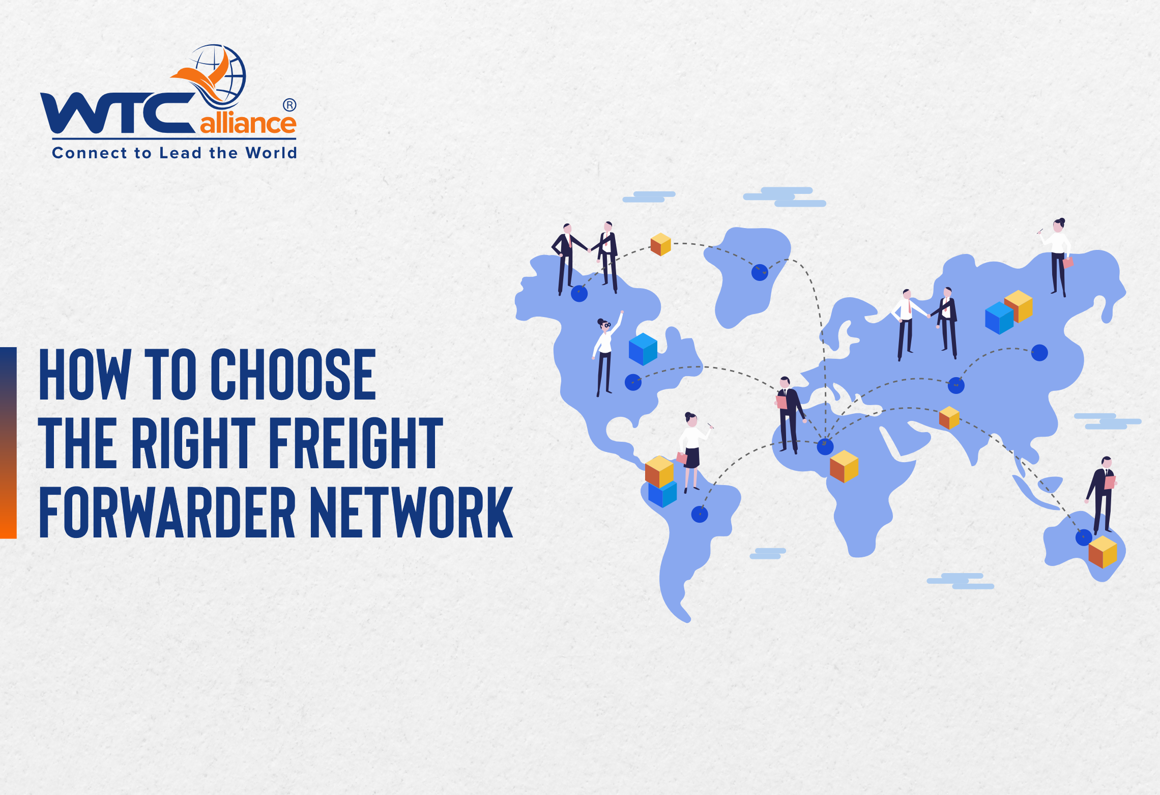 A network-themed graphic with the WTCalliance logo and tagline on the top left. The main text states "How to Choose the Right Freight Forwarder Network." The right side shows a world map populated with business people, connected by dotted lines and surrounded by shipping boxes, illustrating international networking and connections.